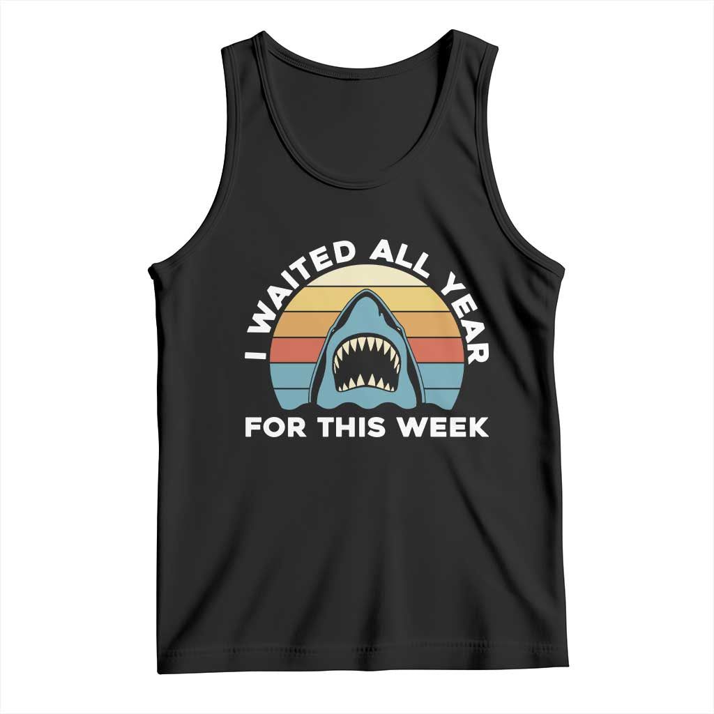 Funny Shark Lover Week Retro Tank Top I Waited All Year For This Week Ocean Wildlife TS02 Black Print Your Wear
