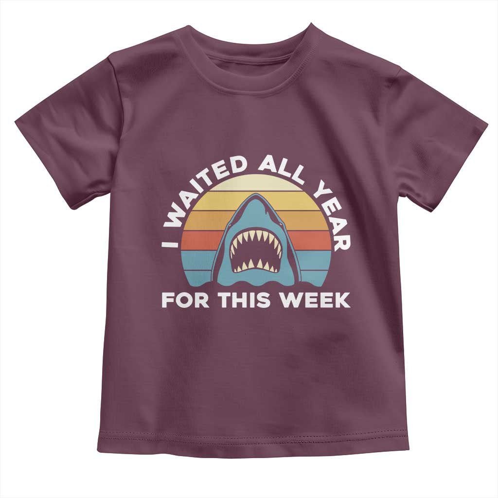 Funny Shark Lover Week Retro Toddler T Shirt I Waited All Year For This Week Ocean Wildlife TS02 Maroon Print Your Wear