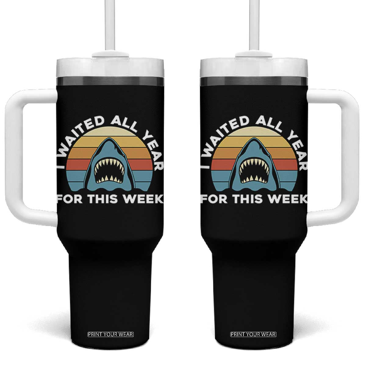 Funny Shark Lover Week Retro Tumbler With Handle I Waited All Year For This Week Ocean Wildlife TS02 One Size: 40 oz Black Print Your Wear
