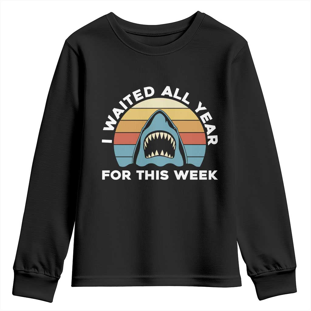 Funny Shark Lover Week Retro Youth Sweatshirt I Waited All Year For This Week Ocean Wildlife TS02 Black Print Your Wear