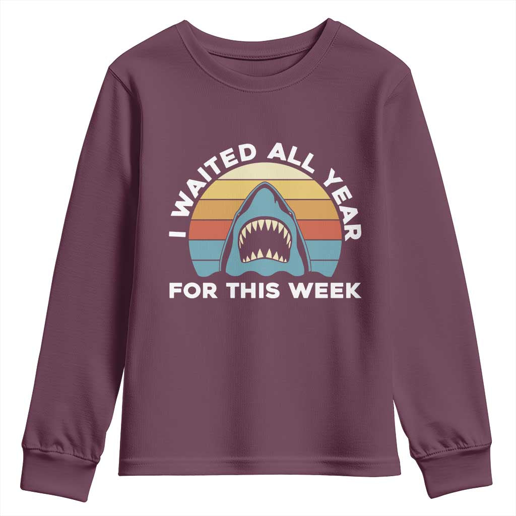 Funny Shark Lover Week Retro Youth Sweatshirt I Waited All Year For This Week Ocean Wildlife TS02 Maroon Print Your Wear