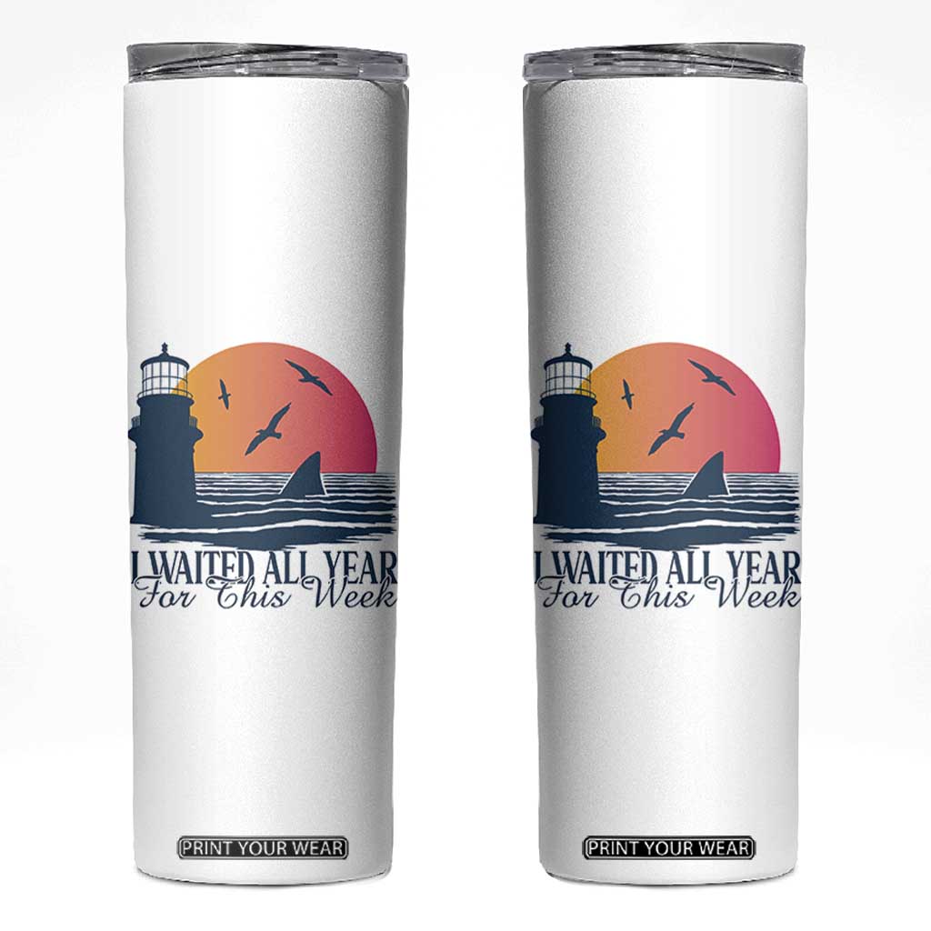 Funny Shark Lover Week Skinny Tumbler I Waited All Year For This Week TS02 White Print Your Wear
