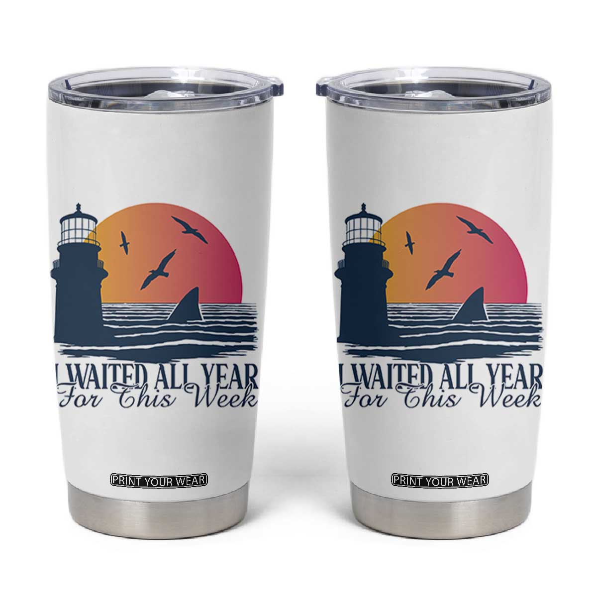 Funny Shark Lover Week Tumbler Cup I Waited All Year For This Week TS02 White Print Your Wear