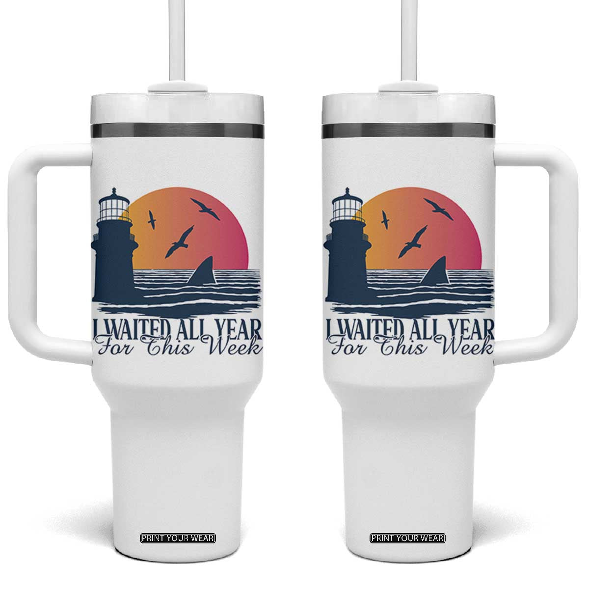 Funny Shark Lover Week Tumbler With Handle I Waited All Year For This Week TS02 One Size: 40 oz White Print Your Wear