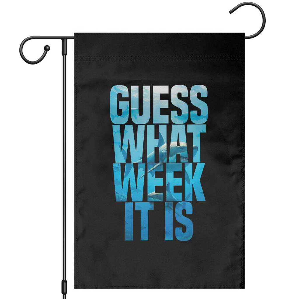 Funny Shark Lover Week Garden Flag Guess What Week It Is Blue Ocean TS02 Black Print Your Wear