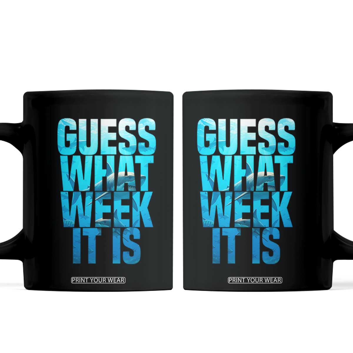 Funny Shark Lover Week Coffee Mug Guess What Week It Is Blue Ocean TS02 Black Print Your Wear