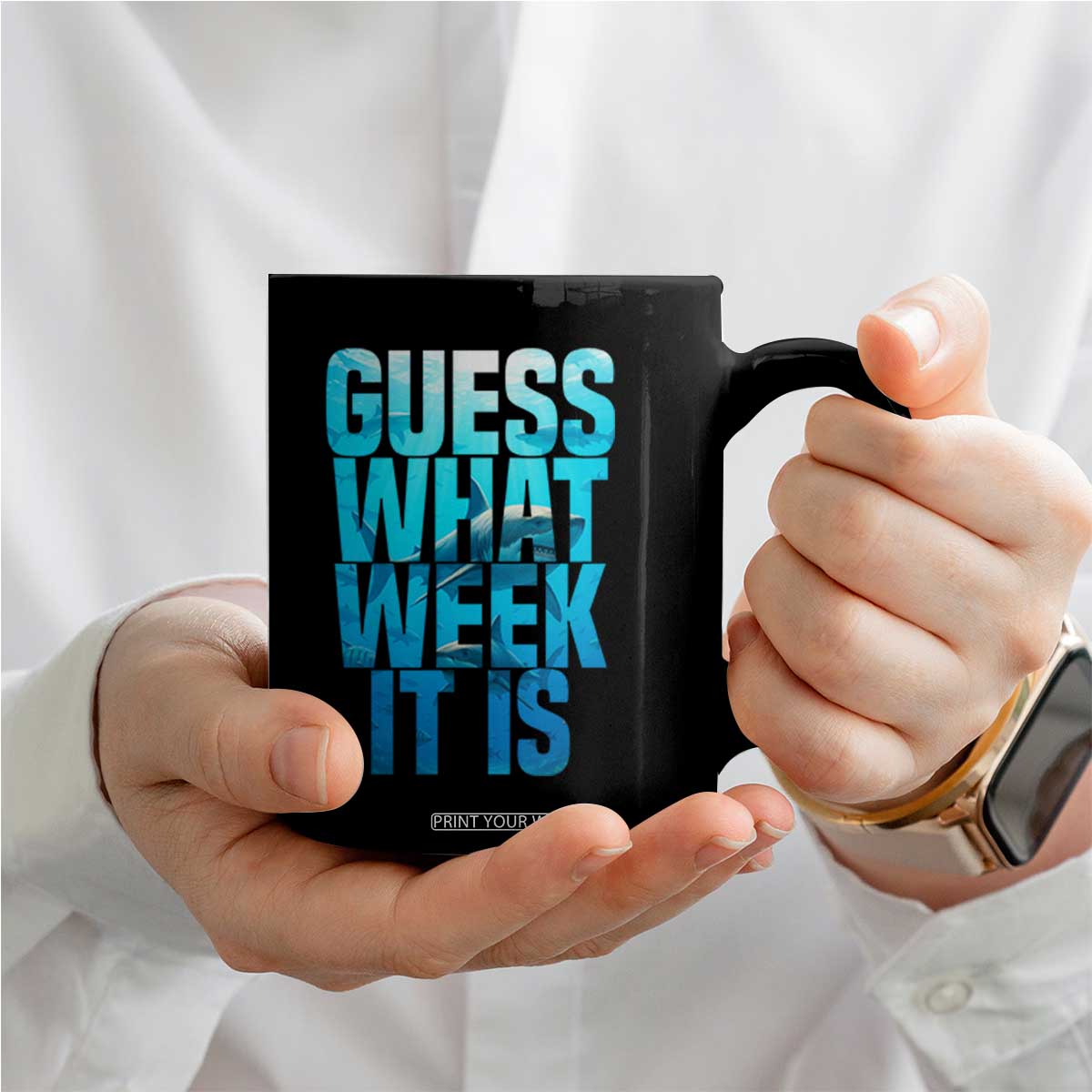Funny Shark Lover Week Coffee Mug Guess What Week It Is Blue Ocean TS02 Print Your Wear