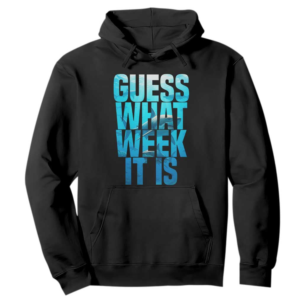 Funny Shark Lover Week Hoodie Guess What Week It Is Blue Ocean TS02 Black Print Your Wear