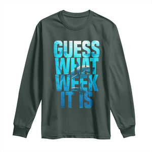 Funny Shark Lover Week Long Sleeve Shirt Guess What Week It Is Blue Ocean TS02 Dark Forest Green Print Your Wear