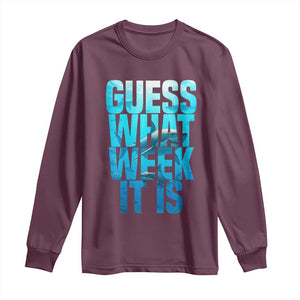 Funny Shark Lover Week Long Sleeve Shirt Guess What Week It Is Blue Ocean TS02 Maroon Print Your Wear