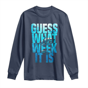 Funny Shark Lover Week Long Sleeve Shirt Guess What Week It Is Blue Ocean TS02 Navy Print Your Wear