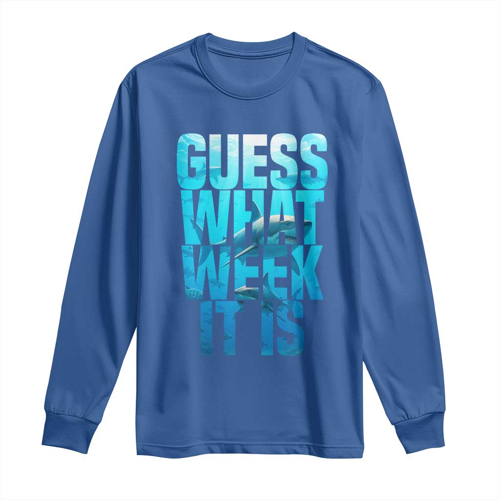 Funny Shark Lover Week Long Sleeve Shirt Guess What Week It Is Blue Ocean TS02 Royal Blue Print Your Wear