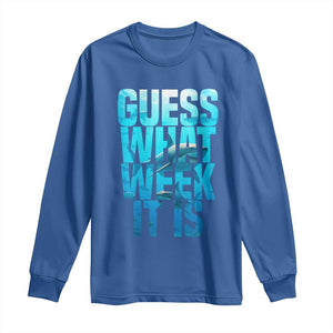 Funny Shark Lover Week Long Sleeve Shirt Guess What Week It Is Blue Ocean TS02 Royal Blue Print Your Wear