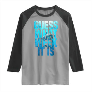 Funny Shark Lover Week Raglan Shirt Guess What Week It Is Blue Ocean TS02 Sport Gray Black Print Your Wear