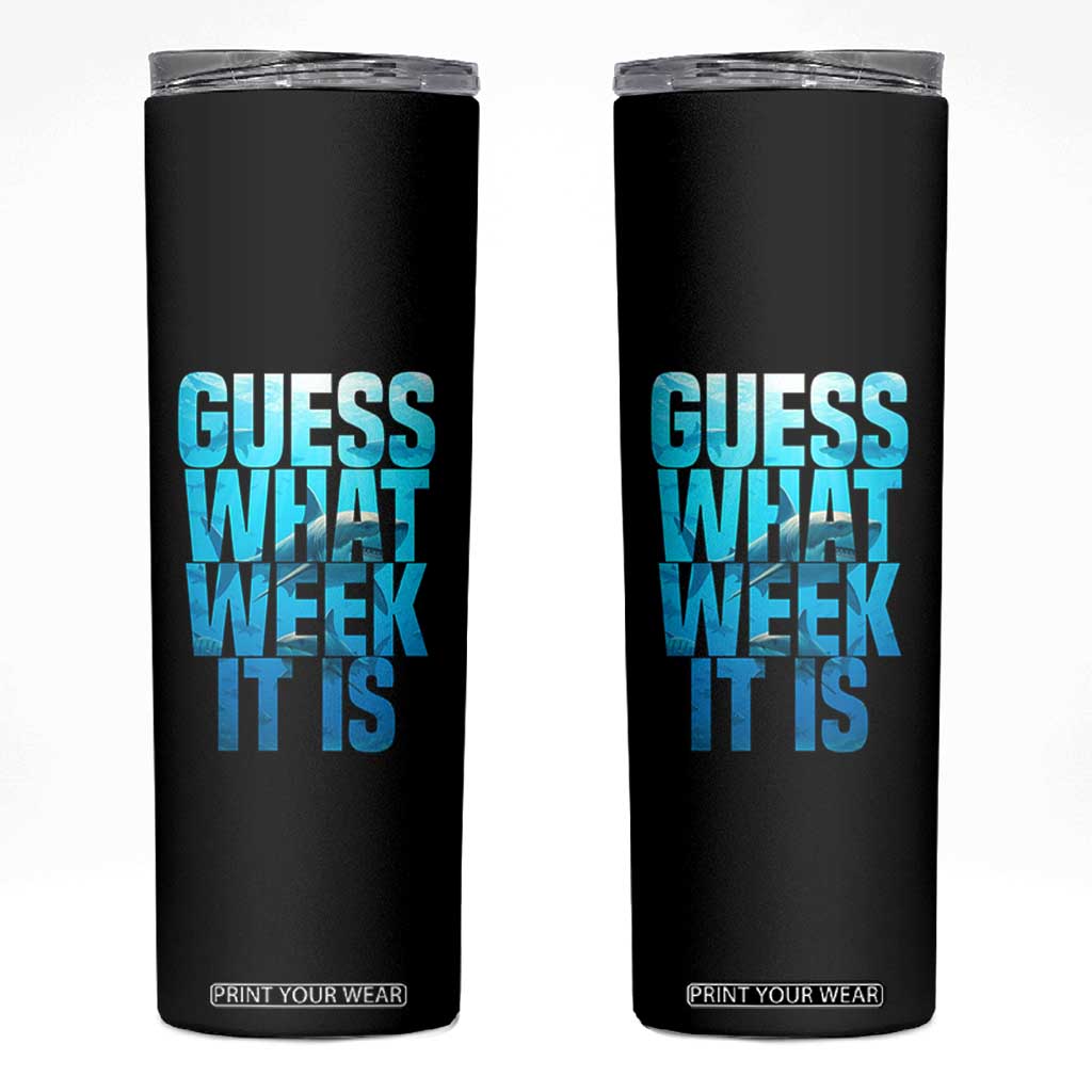 Funny Shark Lover Week Skinny Tumbler Guess What Week It Is Blue Ocean TS02 Black Print Your Wear