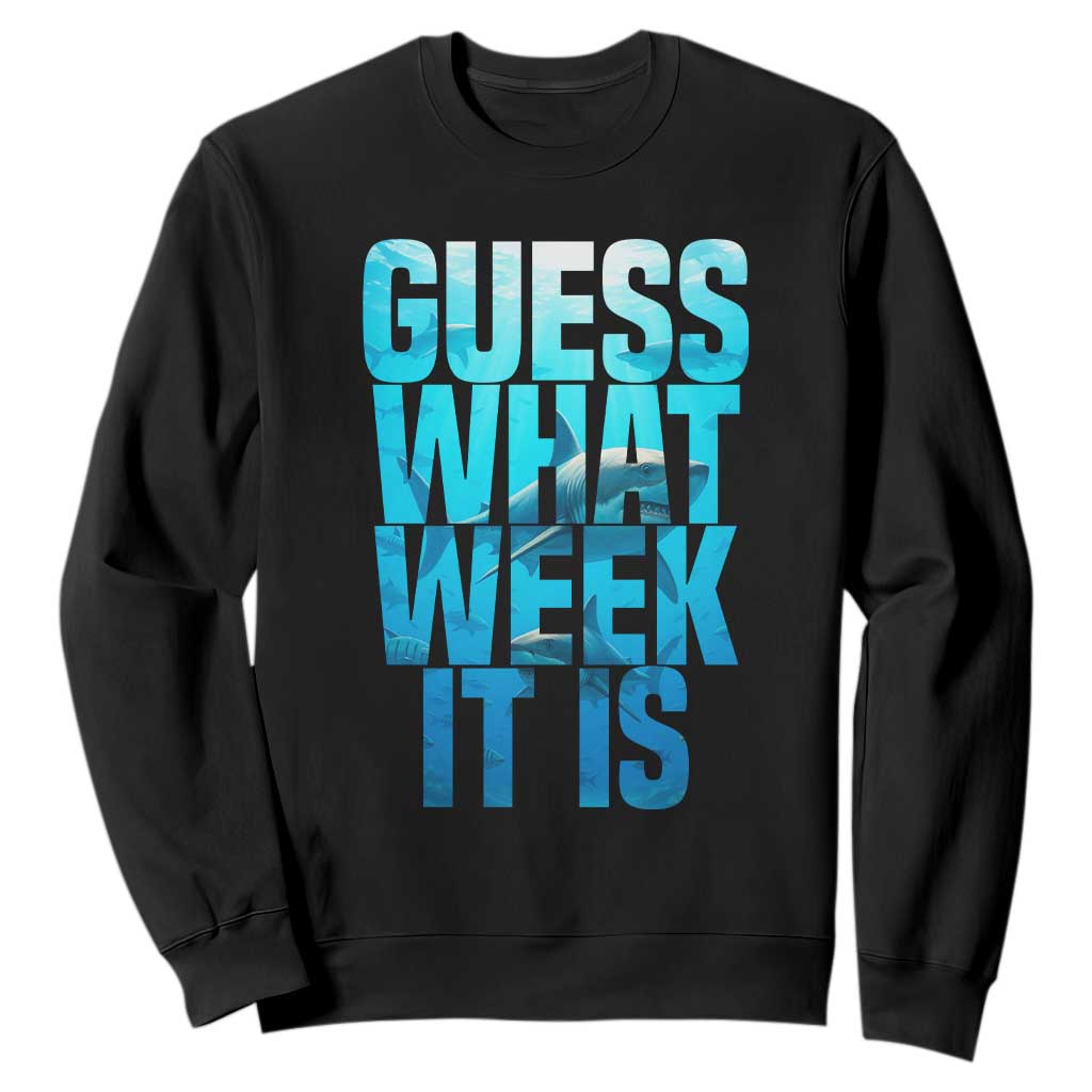 Funny Shark Lover Week Sweatshirt Guess What Week It Is Blue Ocean TS02 Black Print Your Wear