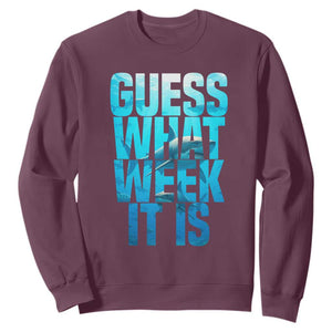 Funny Shark Lover Week Sweatshirt Guess What Week It Is Blue Ocean TS02 Maroon Print Your Wear