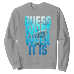 Funny Shark Lover Week Sweatshirt Guess What Week It Is Blue Ocean TS02 Sport Gray Print Your Wear