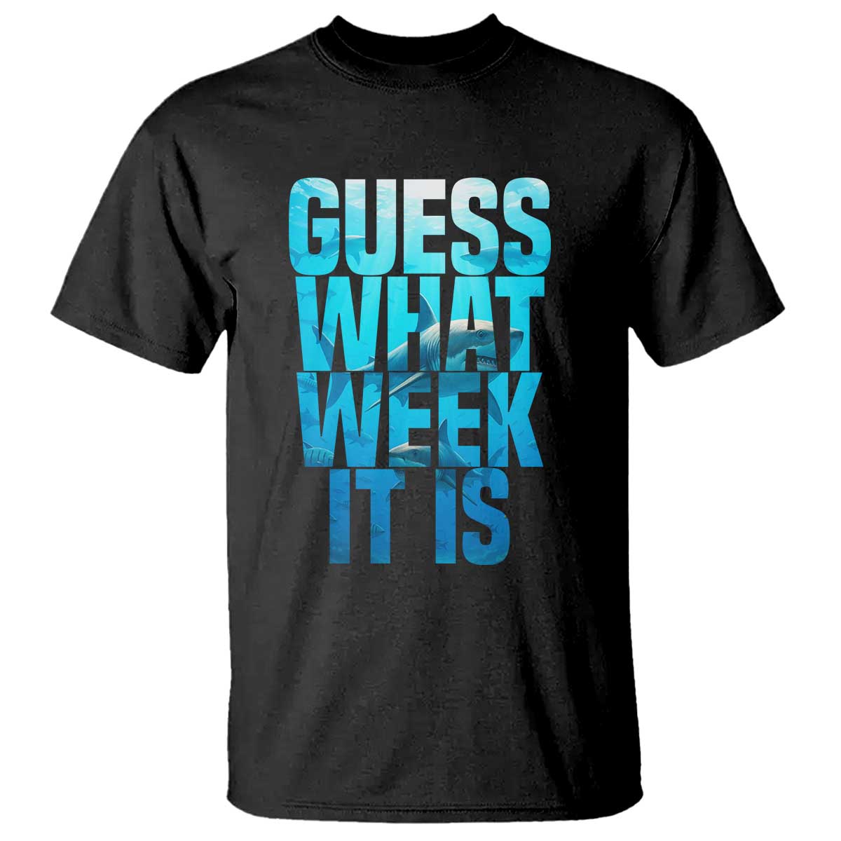 Funny Shark Lover Week T Shirt Guess What Week It Is Blue Ocean TS02 Black Print Your Wear