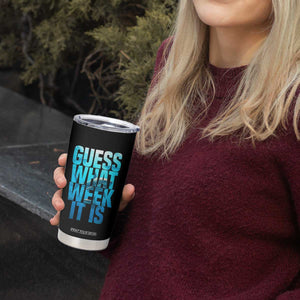 Funny Shark Lover Week Tumbler Cup Guess What Week It Is Blue Ocean TS02 Print Your Wear