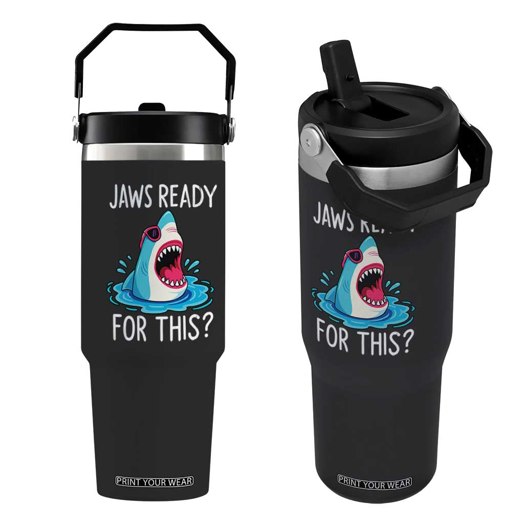 Funny Shark Lover Flip Straw Tumbler Are Jaw Ready For This Ocean Wildlife TS02 One Size: 30 oz Black Print Your Wear