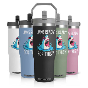 Funny Shark Lover Flip Straw Tumbler Are Jaw Ready For This Ocean Wildlife TS02 Print Your Wear