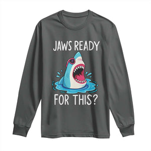 Funny Shark Lover Long Sleeve Shirt Are Jaw Ready For This Ocean Wildlife TS02 Dark Heather Print Your Wear