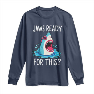 Funny Shark Lover Long Sleeve Shirt Are Jaw Ready For This Ocean Wildlife TS02 Navy Print Your Wear