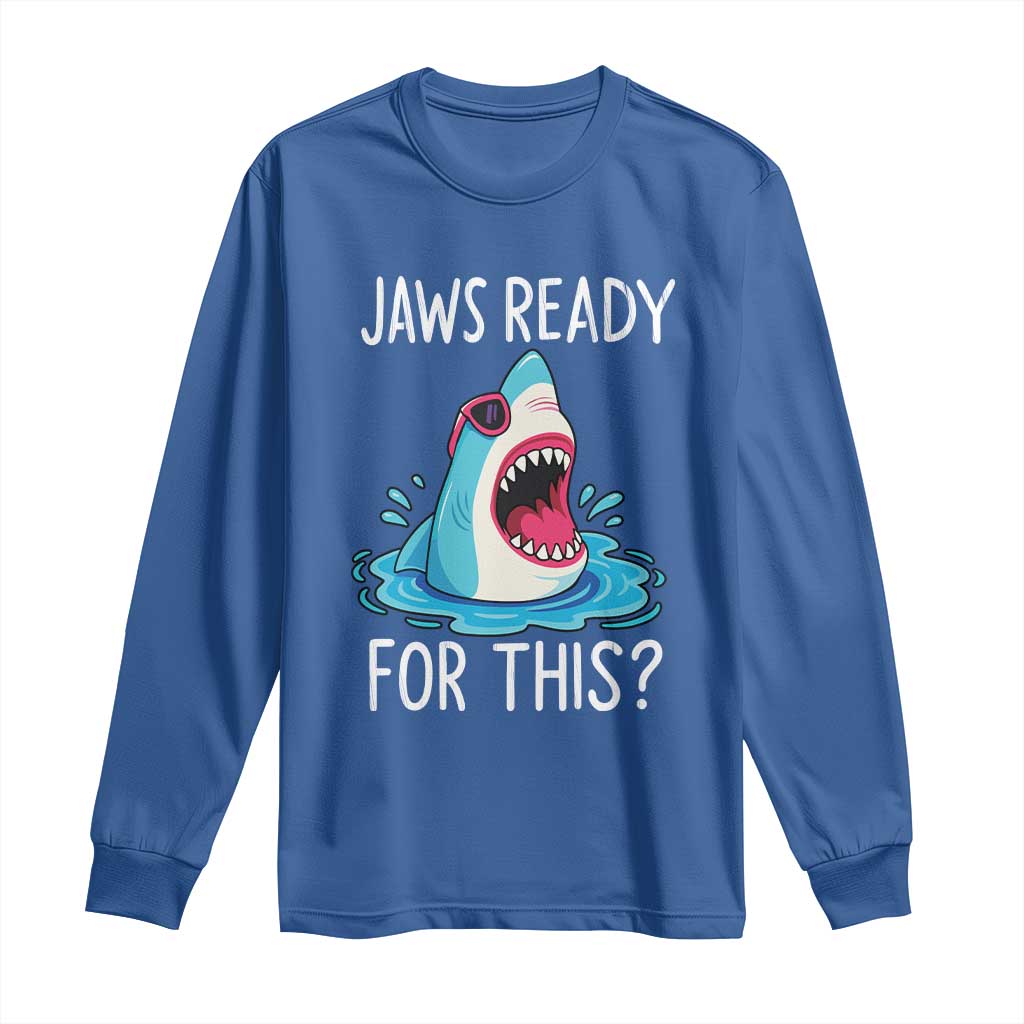 Funny Shark Lover Long Sleeve Shirt Are Jaw Ready For This Ocean Wildlife TS02 Royal Blue Print Your Wear