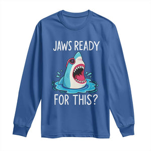 Funny Shark Lover Long Sleeve Shirt Are Jaw Ready For This Ocean Wildlife TS02 Royal Blue Print Your Wear