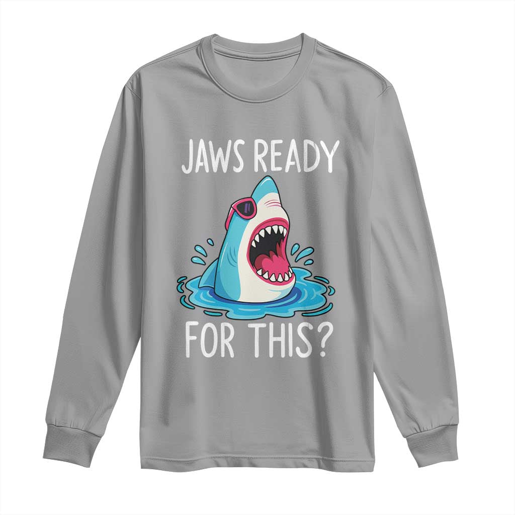 Funny Shark Lover Long Sleeve Shirt Are Jaw Ready For This Ocean Wildlife TS02 Sport Gray Print Your Wear