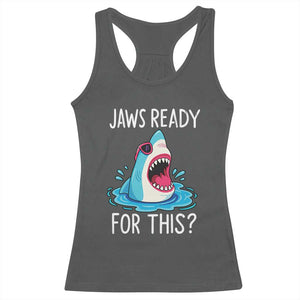 Funny Shark Lover Racerback Tank Top Are Jaw Ready For This Ocean Wildlife TS02 Dark Heather Print Your Wear