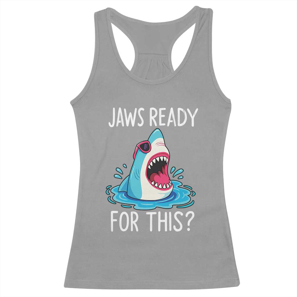 Funny Shark Lover Racerback Tank Top Are Jaw Ready For This Ocean Wildlife TS02 Sport Gray Print Your Wear