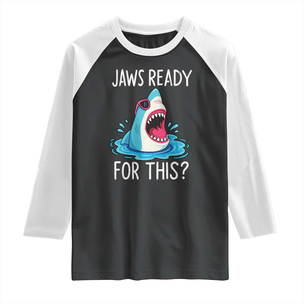 Funny Shark Lover Raglan Shirt Are Jaw Ready For This Ocean Wildlife TS02 Black White Print Your Wear