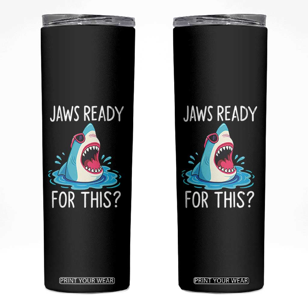 Funny Shark Lover Skinny Tumbler Are Jaw Ready For This Ocean Wildlife TS02 Black Print Your Wear