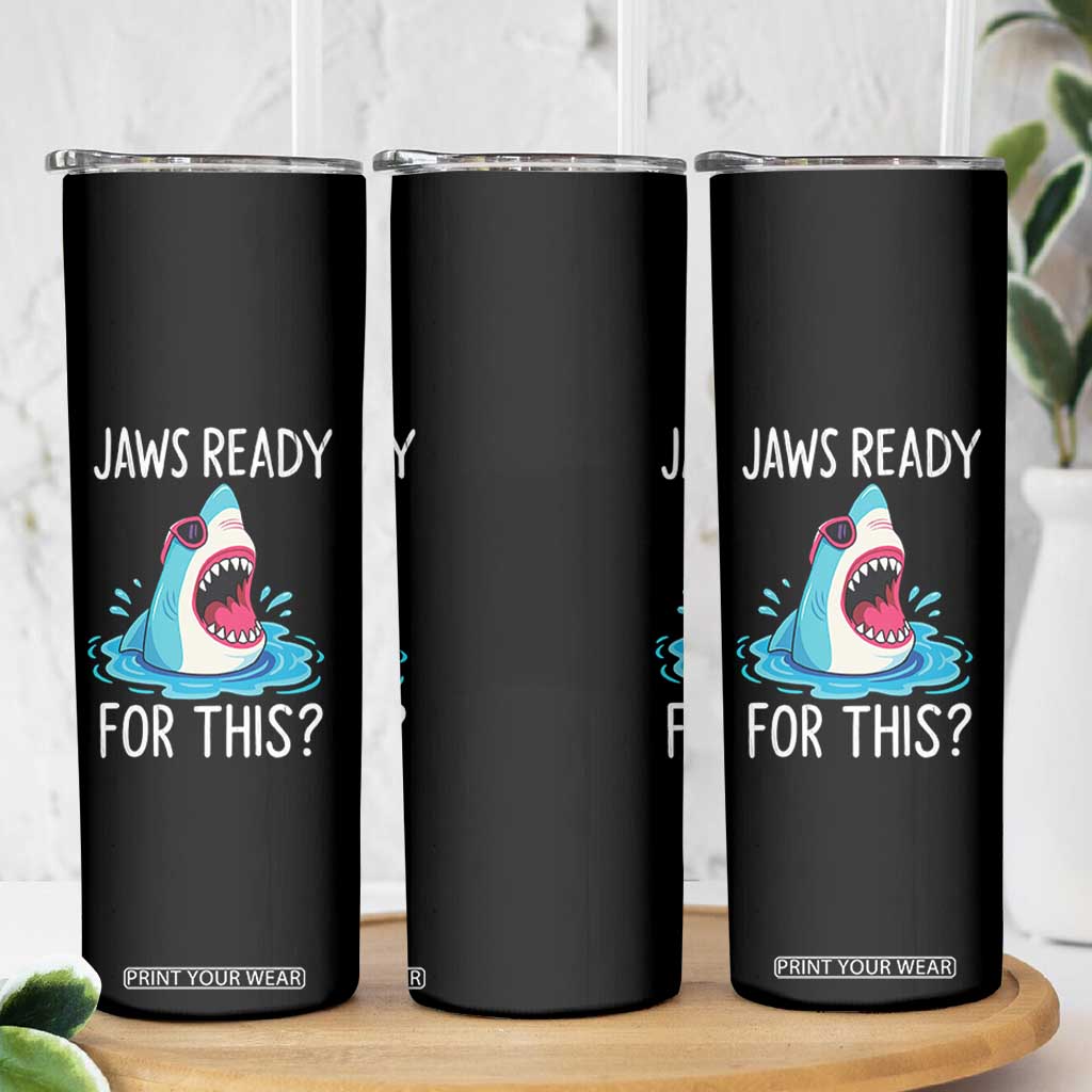 Funny Shark Lover Skinny Tumbler Are Jaw Ready For This Ocean Wildlife TS02 Print Your Wear