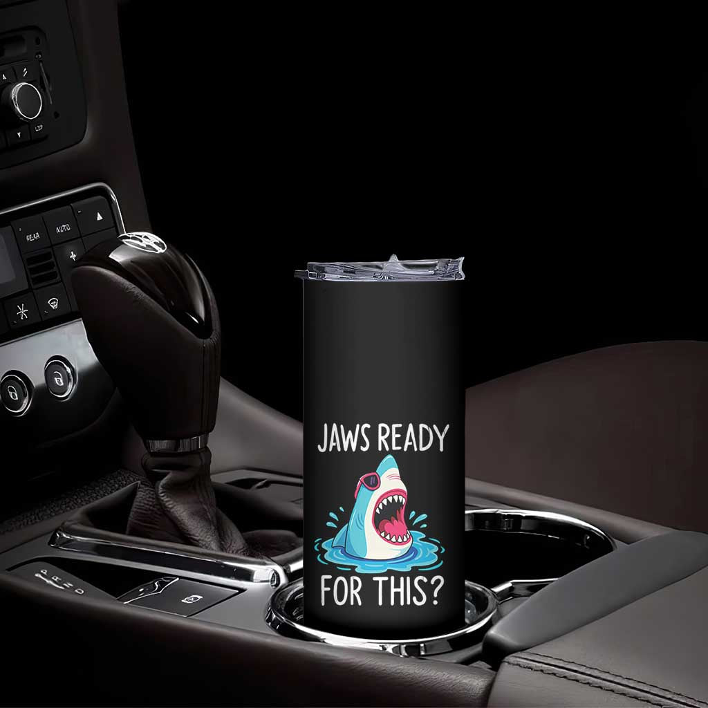 Funny Shark Lover Skinny Tumbler Are Jaw Ready For This Ocean Wildlife TS02 Print Your Wear