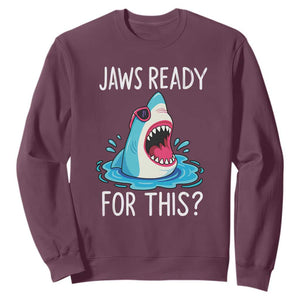 Funny Shark Lover Sweatshirt Are Jaw Ready For This Ocean Wildlife TS02 Maroon Print Your Wear