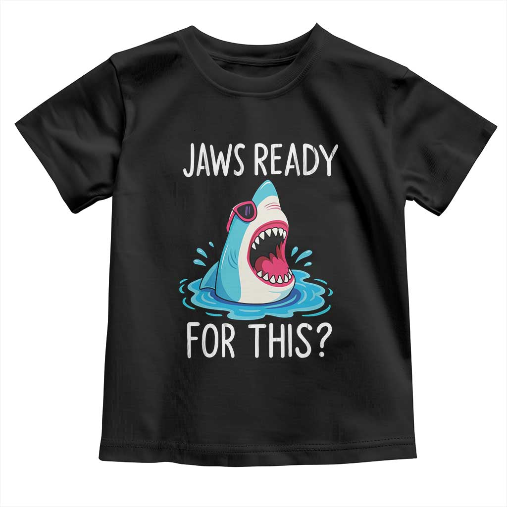 Funny Shark Lover Toddler T Shirt Are Jaw Ready For This Ocean Wildlife TS02 Black Print Your Wear