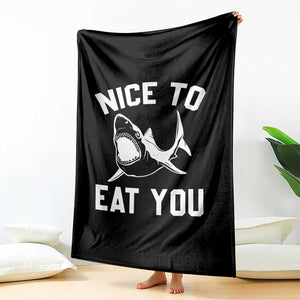 Funny Shark Lover Throw Blanket Nice To Eat You TS02 Print Your Wear
