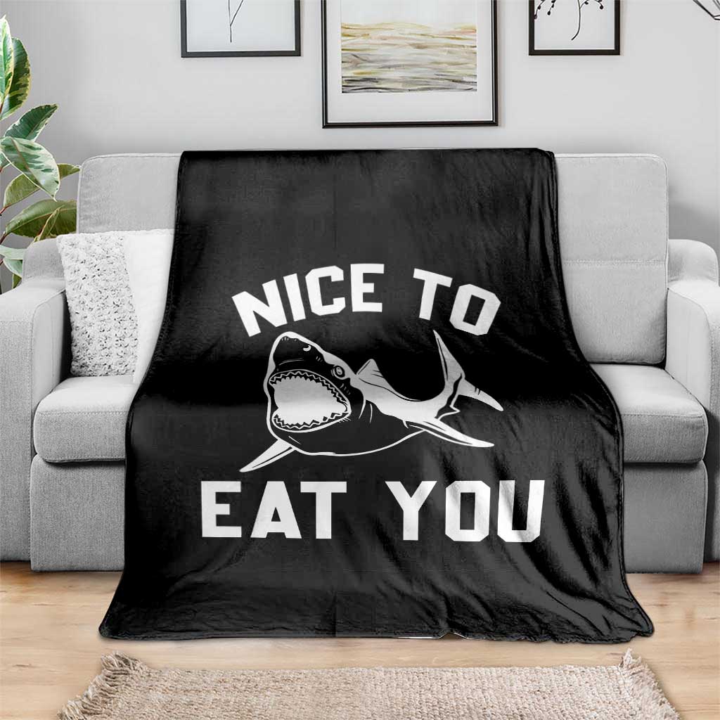 Funny Shark Lover Throw Blanket Nice To Eat You TS02 Print Your Wear