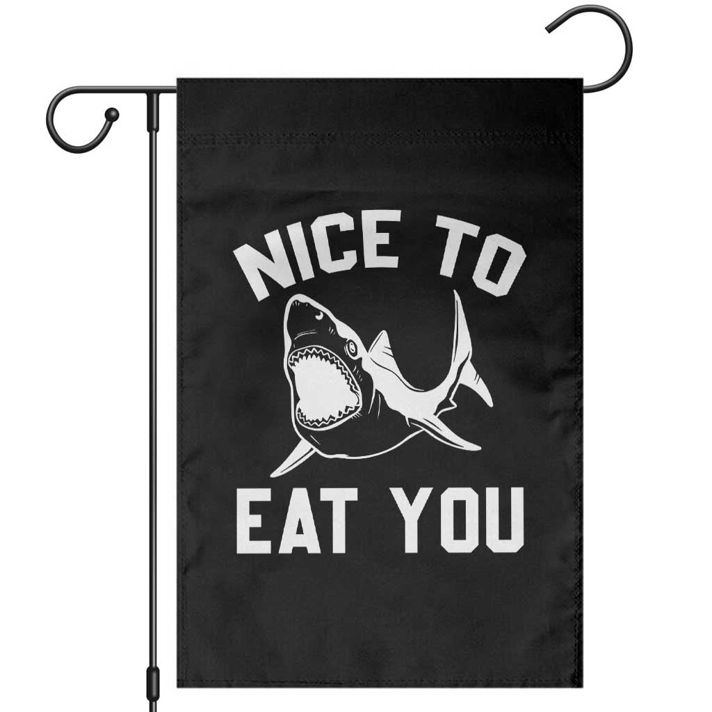 Funny Shark Lover Garden Flag Nice To Eat You TS02 Black Print Your Wear