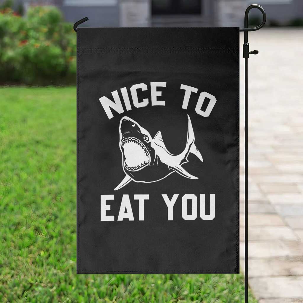 Funny Shark Lover Garden Flag Nice To Eat You TS02 Print Your Wear