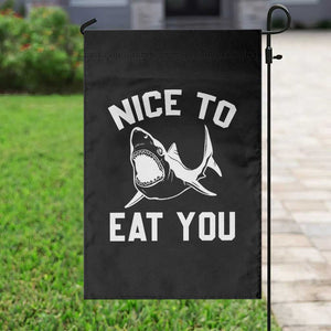 Funny Shark Lover Garden Flag Nice To Eat You TS02 Print Your Wear