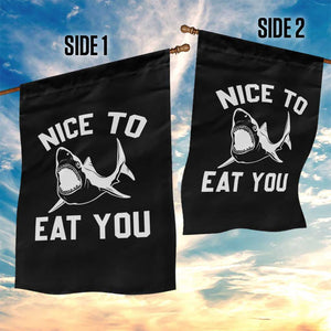 Funny Shark Lover Garden Flag Nice To Eat You TS02 Print Your Wear