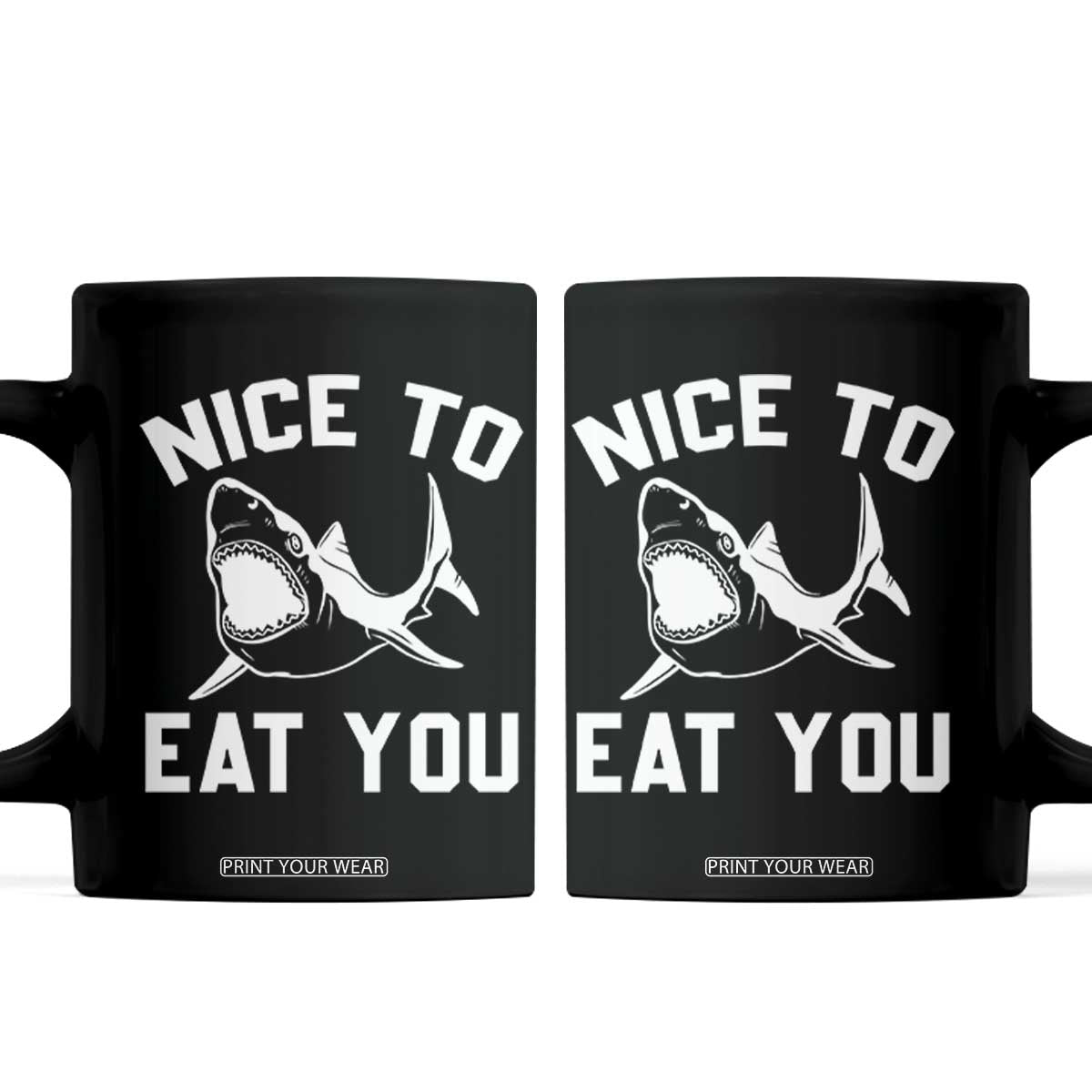 Funny Shark Lover Coffee Mug Nice To Eat You TS02 Black Print Your Wear