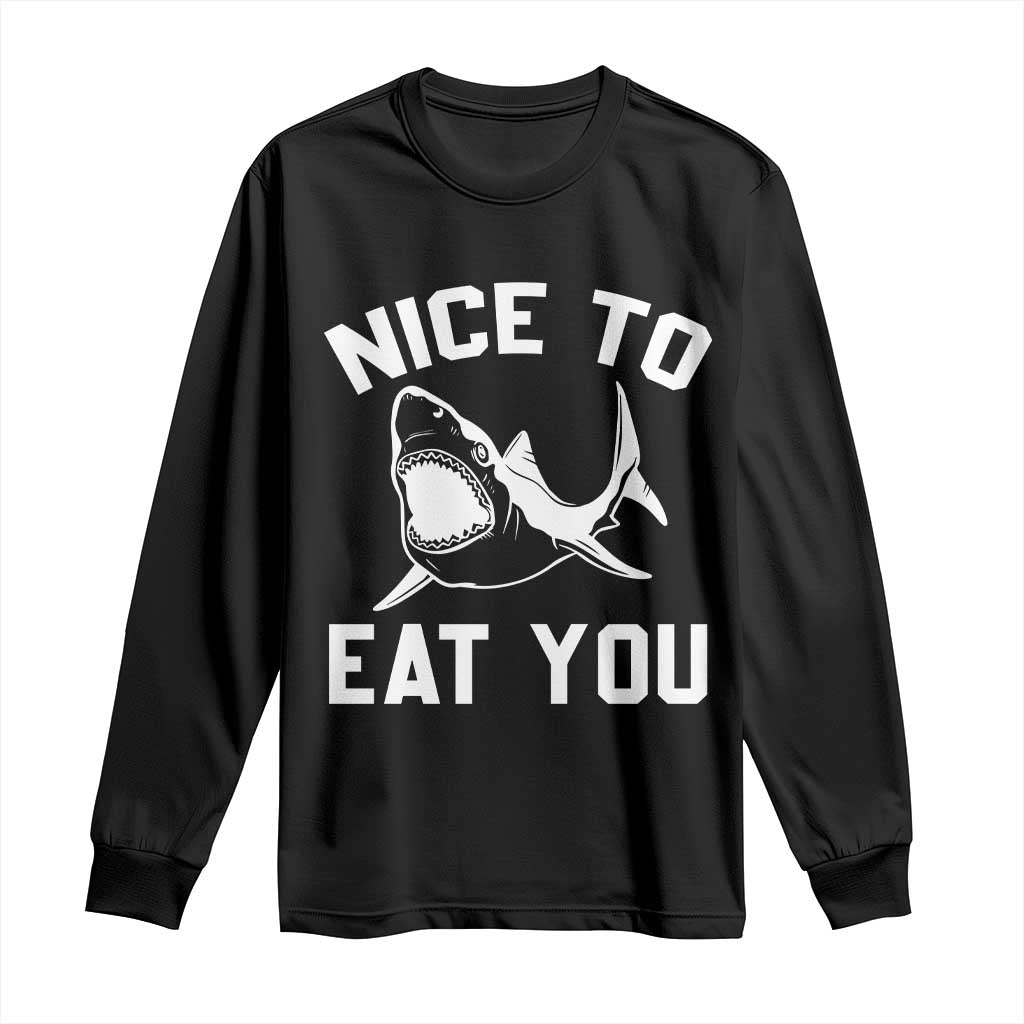 Funny Shark Lover Long Sleeve Shirt Nice To Eat You TS02 Black Print Your Wear
