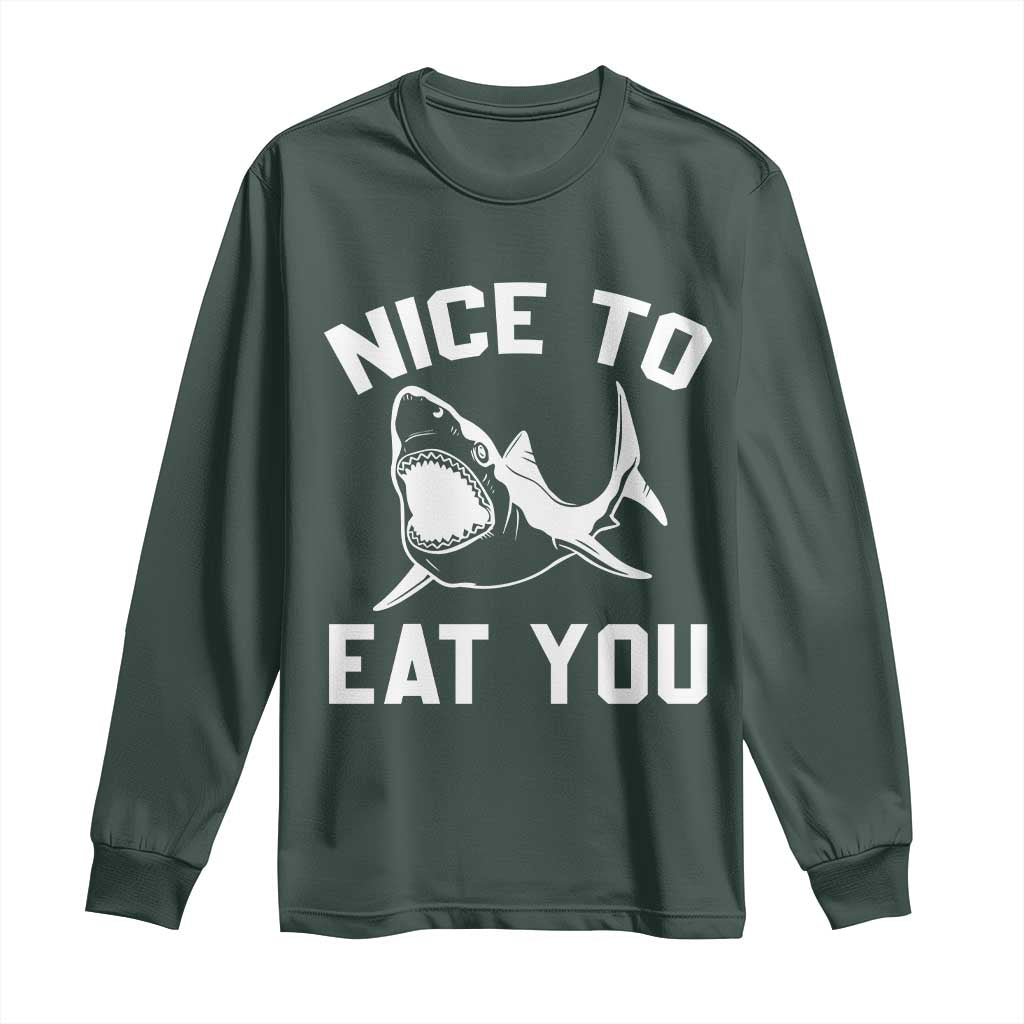 Funny Shark Lover Long Sleeve Shirt Nice To Eat You TS02 Dark Forest Green Print Your Wear