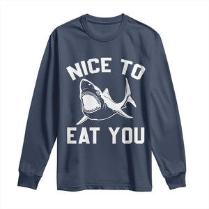 Funny Shark Lover Long Sleeve Shirt Nice To Eat You TS02 Navy Print Your Wear