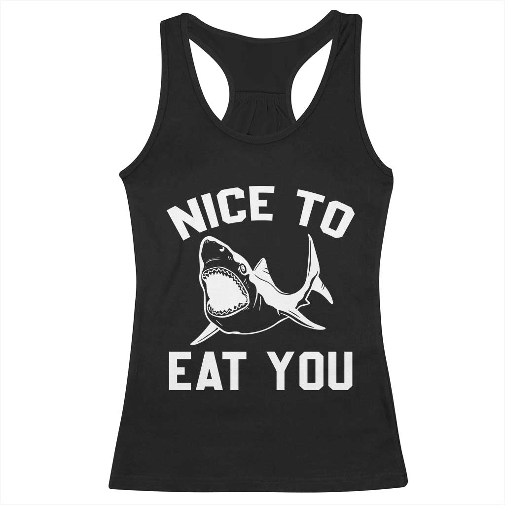 Funny Shark Lover Racerback Tank Top Nice To Eat You TS02 Black Print Your Wear